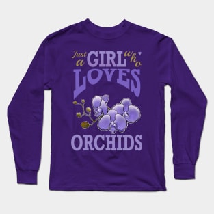 just a girl who loves orchids Long Sleeve T-Shirt